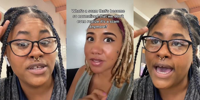 woman speaking hand on head (l) woman speaking caption "What's a scam that's become so normalized that we don't even realize it's a scam anymore?" (c) woman speaking finger on glasses (r)