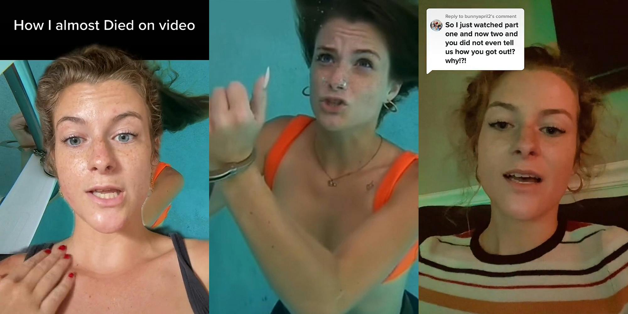 woman greenscreen tiktok speaking hand on collar over photo of woman in pool caption "How I almost died on video" (l) woman underwater photoshoot hands cuffed to ladder (c) woman speaking caption "So I just watched part one and now two and you did not even tell us how you got out!? why?!