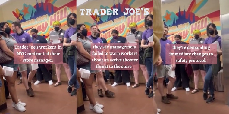 Trader Joe's workers in a group holding papers caption 'Trader Joe's workers in NYC confronted their store manager.'(l) Trader Joe's workers in a group holding papers caption 'they say management failed to warn workers about an active shooter threat to the store.' (c)Trader Joe's workers in a group holding papers caption 'they're demanding immediate changes to safety protocol.' (r)