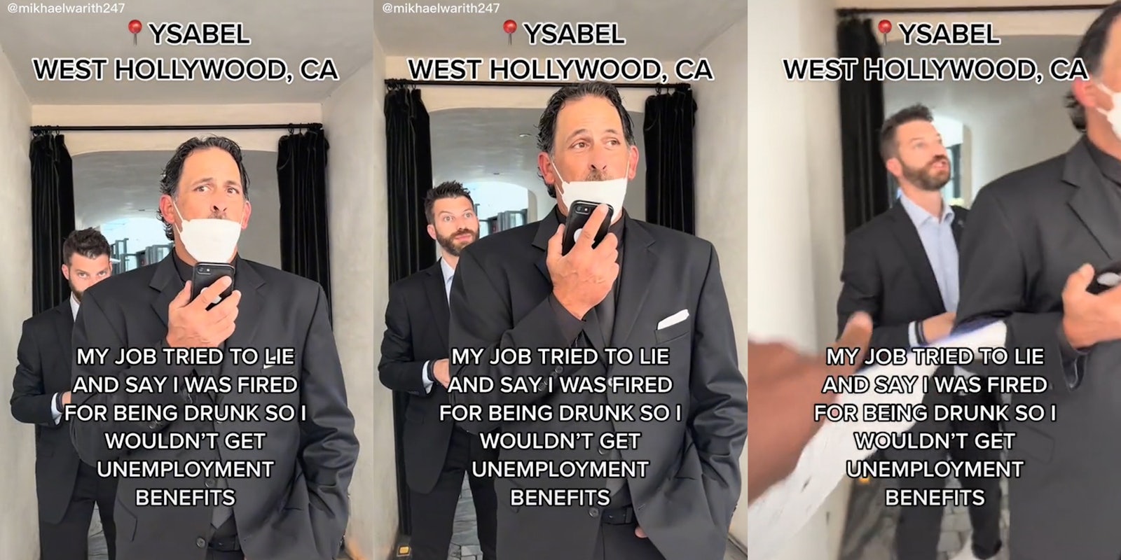 man on phone wearing mask with man behind him reacting, caption 'Ysabel, West Hollywood, CA' and 'My job tried to lie and say i was fired for being drunk so i wouldn't get unemployment benefits'