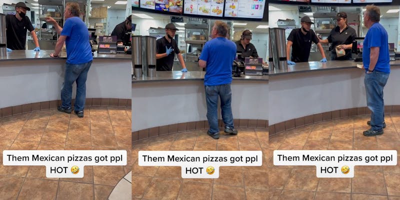man at Taco Bell counter pointing at worker caption "Them Mexican pizzas got ppl HOT" (l) Man at Taco Bell counter employee hand on chest caption "Them Mexican pizzas got ppl HOT" (c) man at Taco Bell counter worker mad hands on table other worker holding his arm caption "Them Mexican pizzas got ppl HOT" (r)