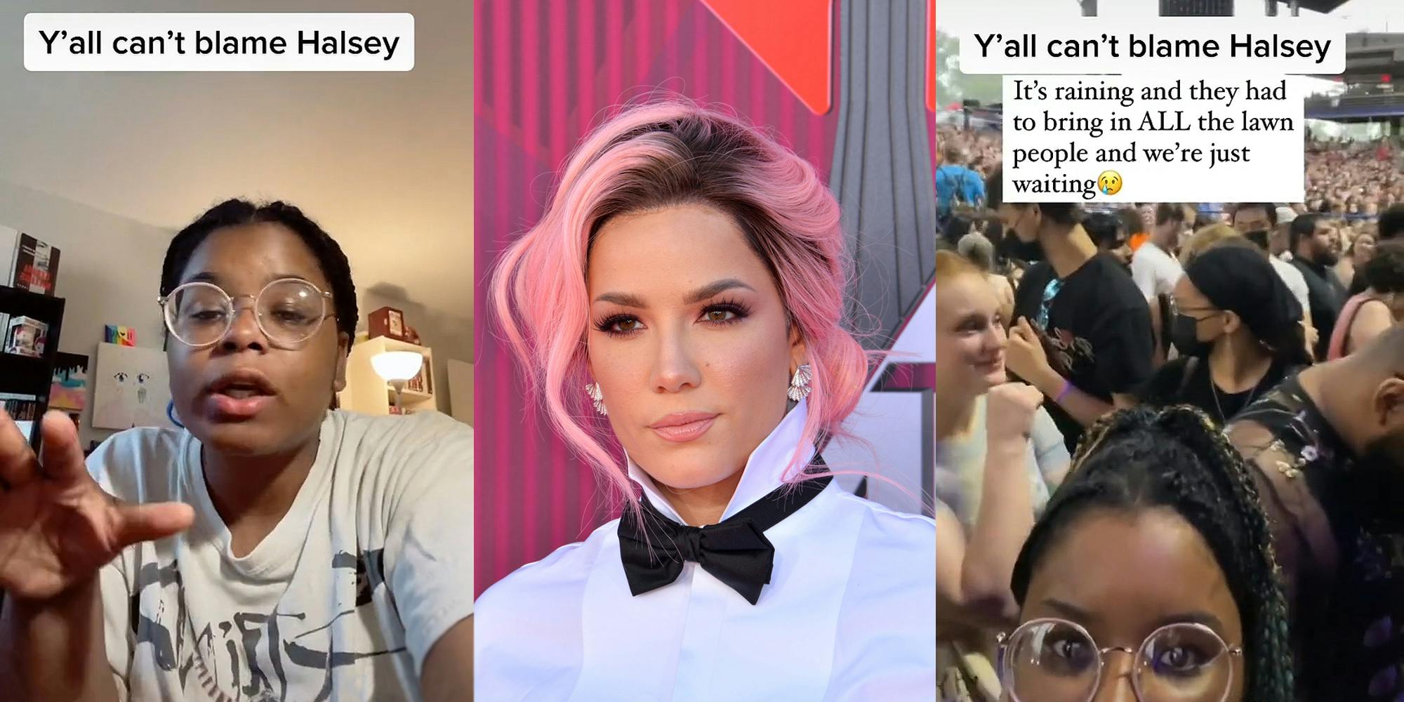 woman speaking caption "Y'all can't blame Halsey" (l) Halsey on pink stripped background (c) woman greenscreen tiktok caption "Y'all can't blame Halsey" "It's raining and they had to bring in ALL the lawn people and we're just waiting" (r)