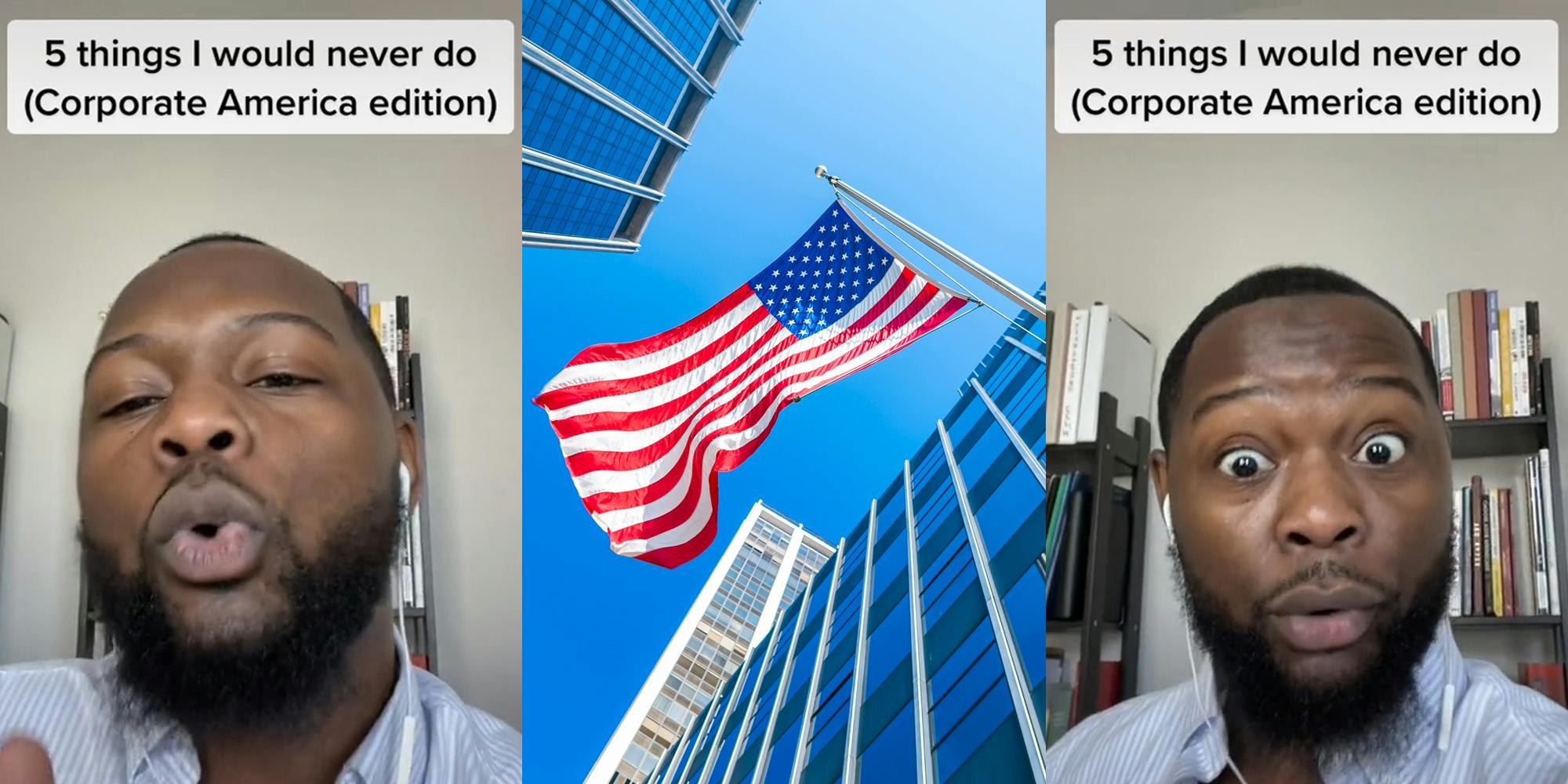 man speaking inside finger up caption "5 things I would never do (Corporate America edition)" (l) American flag in city (corporate America concept) (c) man speaking inside finger up caption "5 things I would never do (Corporate America edition)" (r)