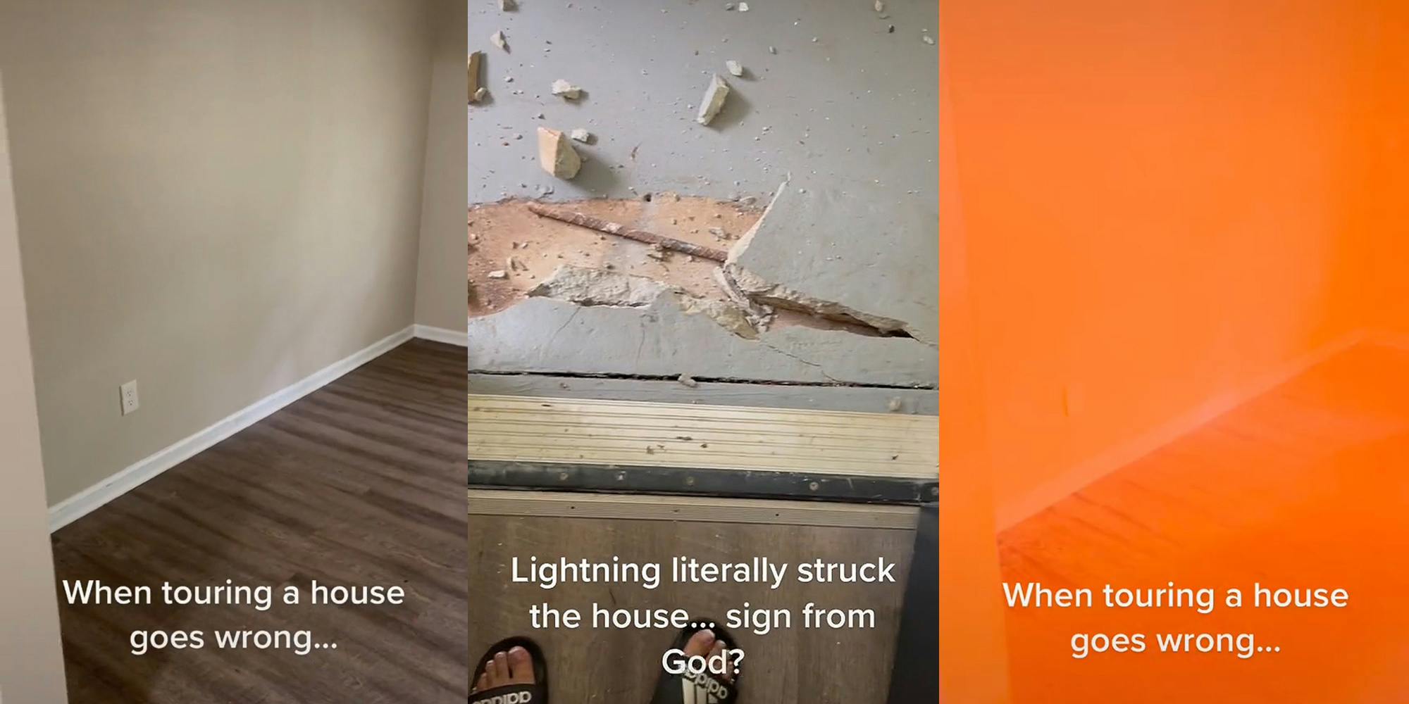 house walls floor and outlet caption "When house touring goes wrong..." (l) woman revealing damage from lightning striking outside of house caption "Lightning literally struck the house... sign from God?" (c) house walls floor and outlet when lightning strikes caption "When house touring goes wrong..." (r)