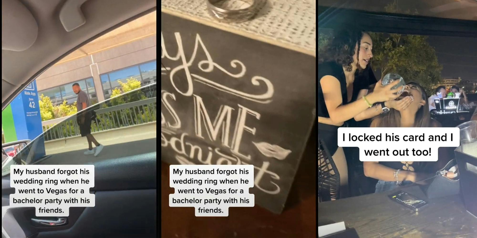 man walking into airport (l) wedding ring on table (c) both with caption "my husband forgot his wedding ring when he went to Vegas for a bachelor party", waitress pouring drink into woman's mouth with caption "I locked his card and I went out too!" (r)