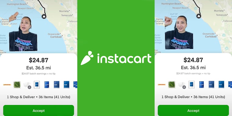 Woman greenscreen tiktok over Instacart shopper app with map '$24.87 Est. 36.5 mi 1 Shop & Deliver 36 Items (41 units)' (l) Instacart logo over green background (c) Woman greenscreen tiktok over Instacart shopper app with map '$24.87 Est. 36.5 mi 1 Shop & Deliver 36 Items (41 units)' (r)