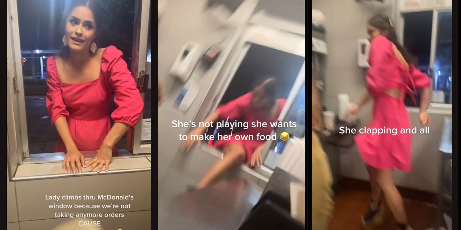 young woman in dress at drive thru window, caption 'Lady climbs through McDonald's window because we're not taking anymore orders CAUSE' (l) woman climbing through window with caption 'She's not playing she wants to make her own food' (c) woman in drive thru with caption 'she clapping and all' (r)