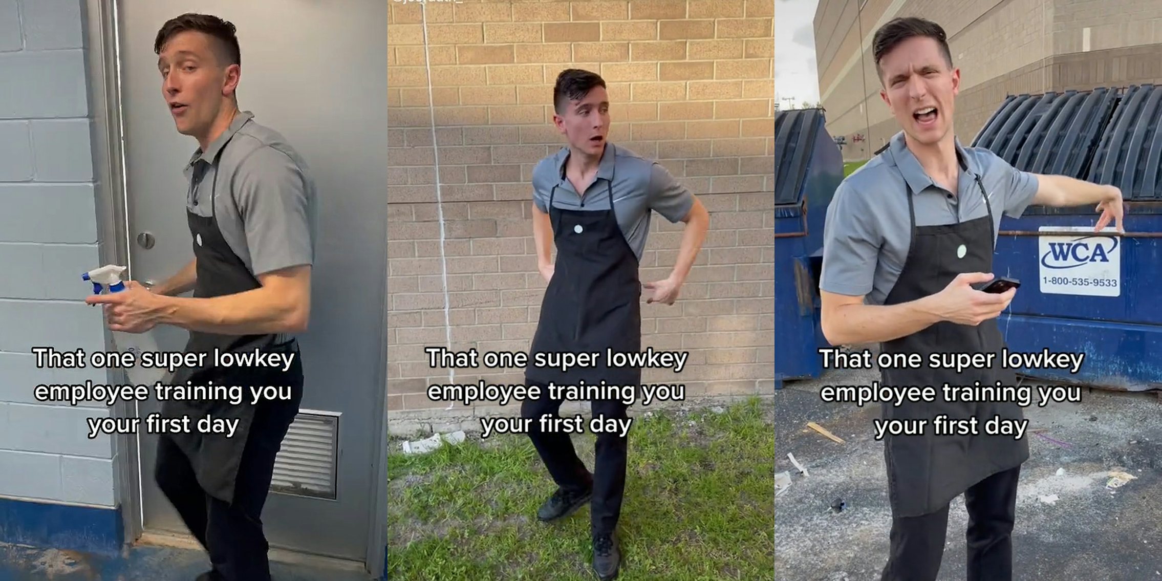 worker opening door holding spray bottle caption 'That one super lowkey employee training you your first day' (l) worker outside hands at sides caption 'That one lowkey employee training you your first day' (c) worker hand towards dumpsters outside caption 'Taht one super lowkey employee training you on your first day' (r)