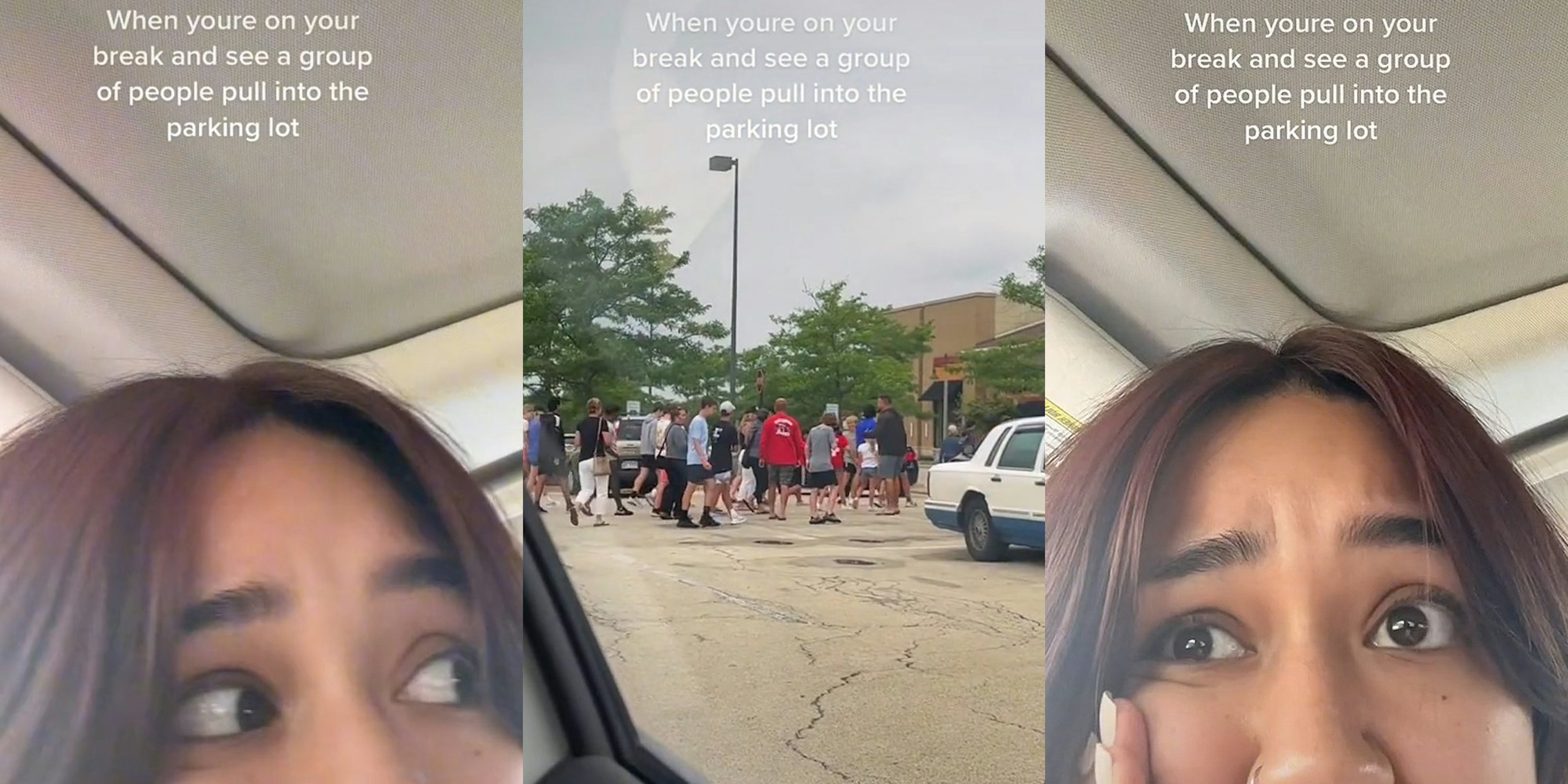 woman in car looking right caption 'When you're on your break and see a group of people pull into the parking lot' (l) group of people walking in parking lot (c) woman in car scared expression caption 'When you're on your break and see a group of people pull into the parking lot' (r)