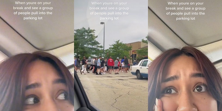 woman in car looking right caption 'When you're on your break and see a group of people pull into the parking lot' (l) group of people walking in parking lot (c) woman in car scared expression caption 'When you're on your break and see a group of people pull into the parking lot' (r)