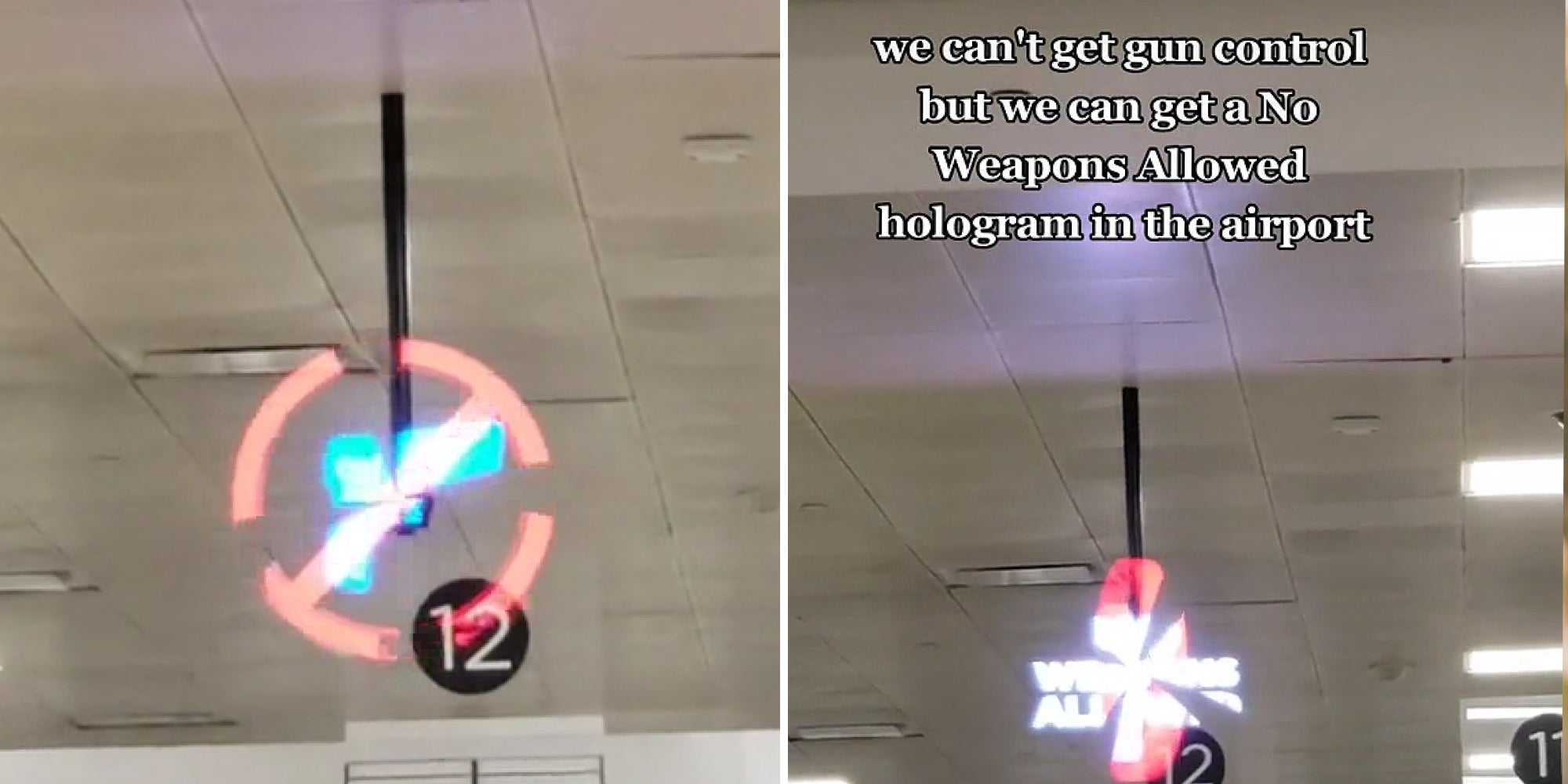airport sign with gun shape and red circle with cross attached to ceiling (l) airport sign 'NO WEAPONS ALLOWED' attached to ceiling caption 'we can't get gun control but we can get a No Weapons Allowed hologram in the airport' (r)