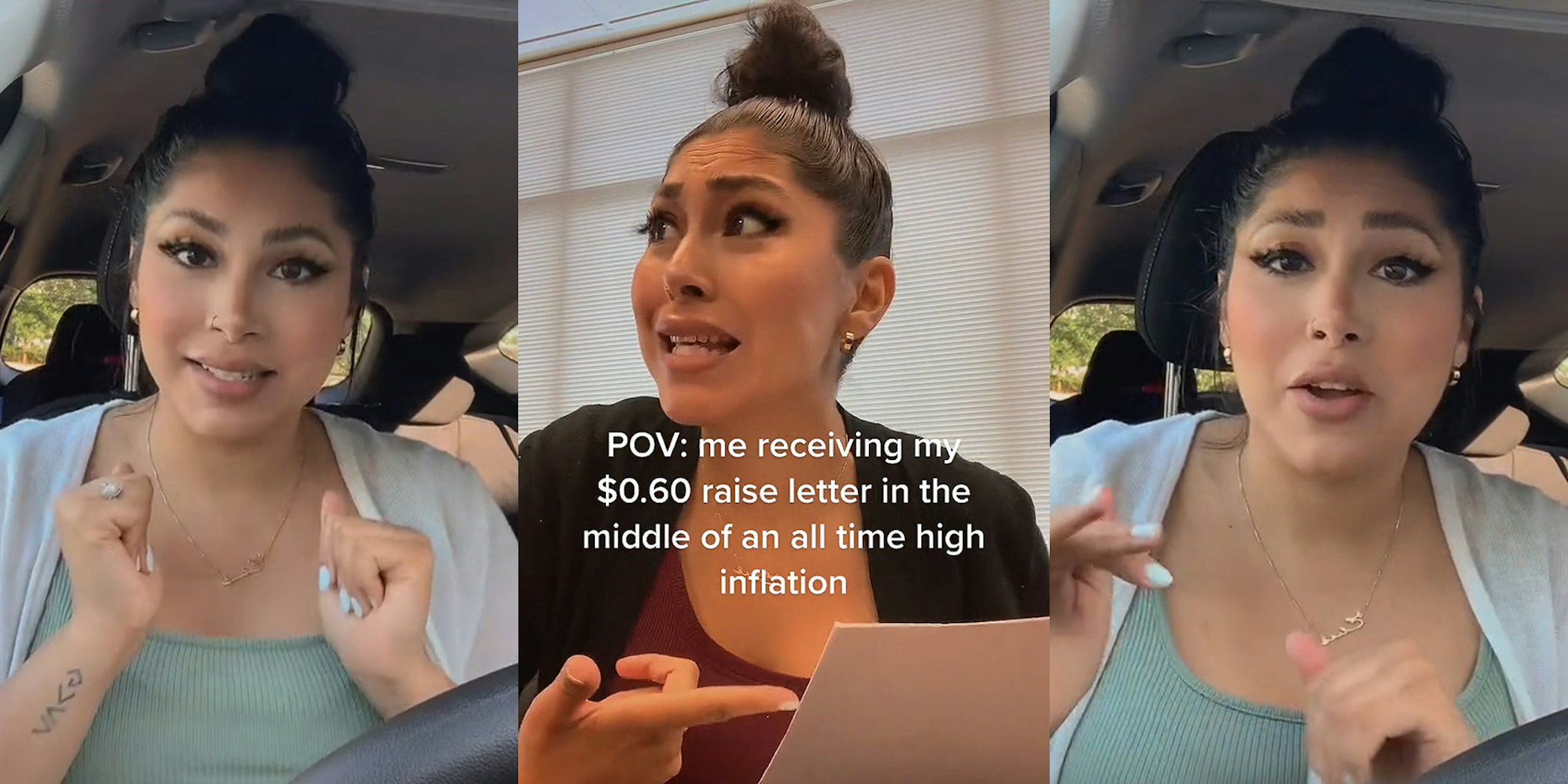 woman speaking in car hands up (l) woman holding paper pointing to it caption 'POV: me receiving my $0.60 raise letter in the middle of an all time high inflation' (c) woman speaking in car hands at different levels (r)