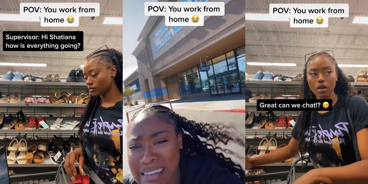 woman shopping for shoes caption 'POV:You work from home' 'Supervisor: Hi Shatiana how is everything going?'(l) woman running out of store in parking lot caption 'POV:You work from home' (c) woman shopping for shoes caption 'POV:You work from home' 'Great can we chat!?' (r)