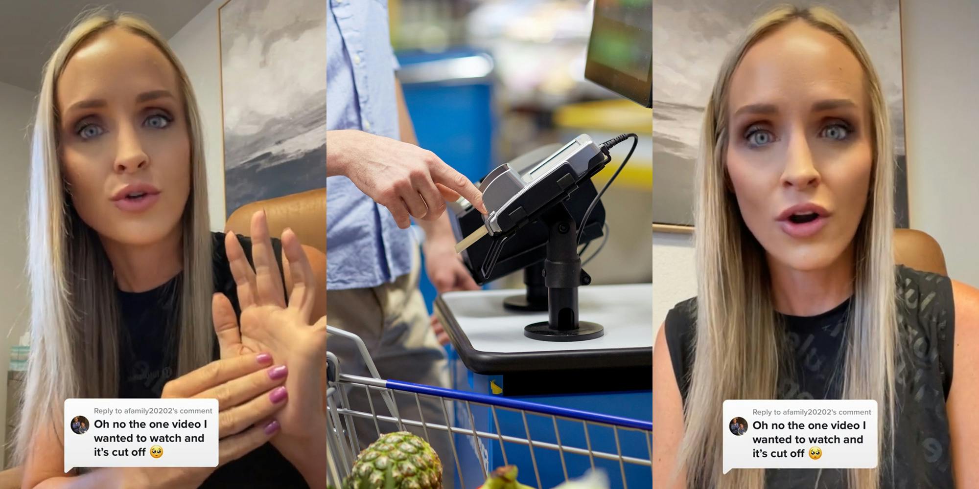woman speaking and hand gesturing caption "Oh no the one video I wanted to watch and it's cut off" (L) person using self checkout at store (c) woman speaking caption "Oh no the one video I wanted to watch and it's cut off" (r)