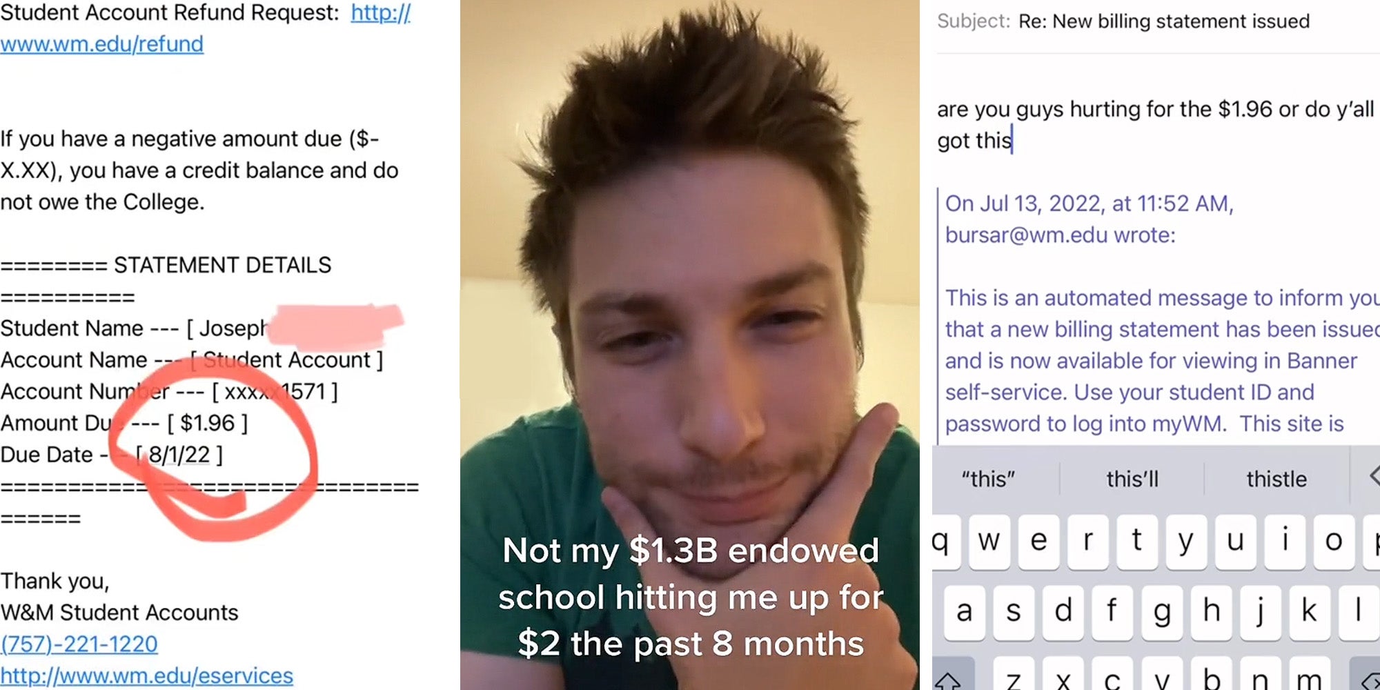 email from university caption "If you have negative amount due you have a credit balance and do not owe the College. Amount due $1.96" (l) man with hand on chin caption "Not my $1.3B endowed school hitting me up for $2 the past 8 months" (c) typing email reply to school caption "are you guys hurting for the $1.96 or do y'all got this" (r)