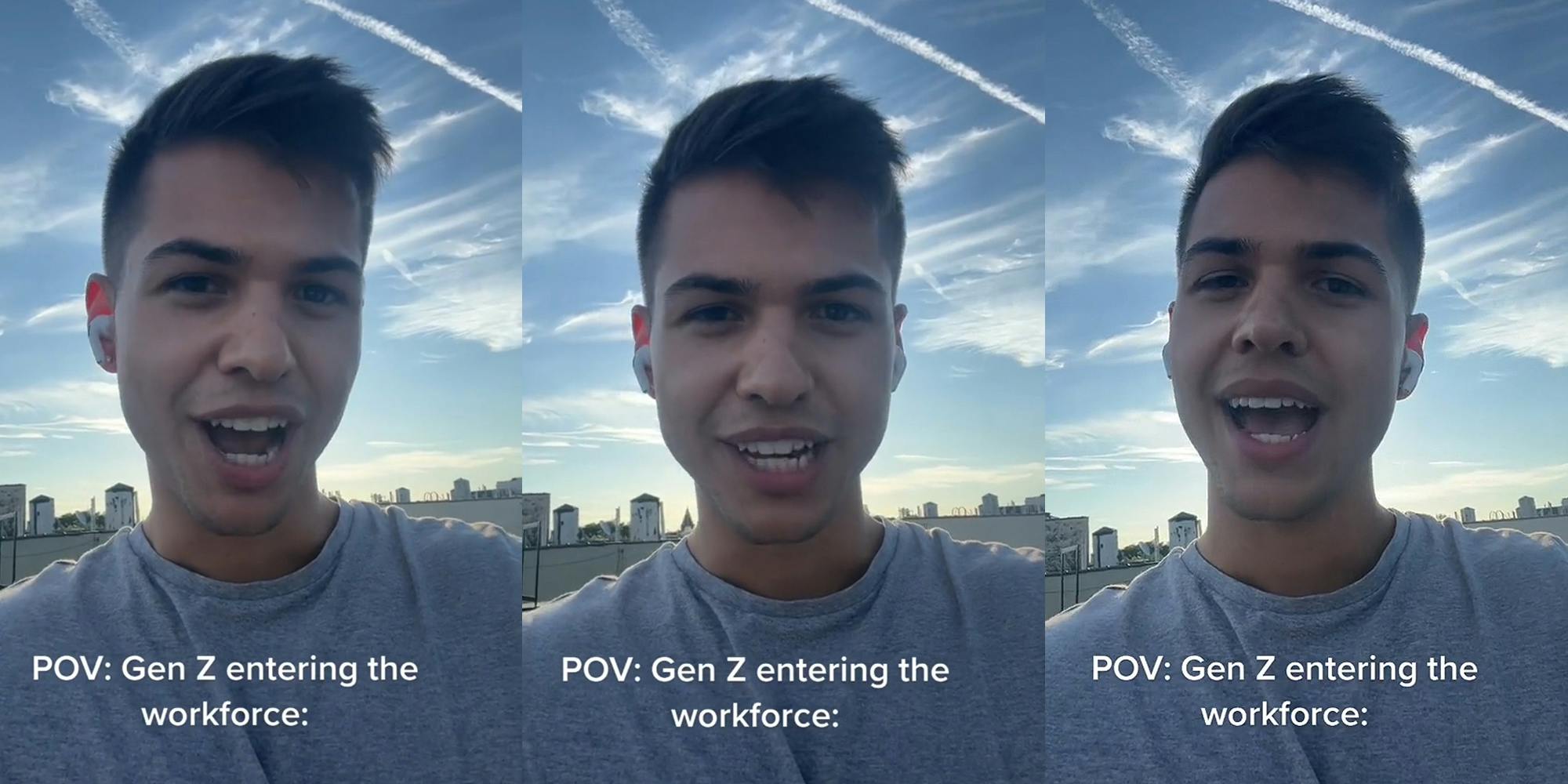 man speaking outside caption "POV: Gen Z entering the workforce:" (l) man speaking outside caption "POV: Gen Z entering the workforce:" (c) man speaking outside caption "POV: Gen Z entering the workforce:" (r)