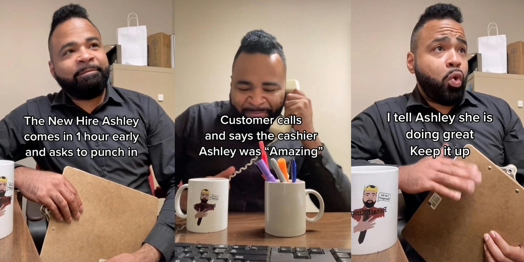 man sitting holding clipboard caption "The New Hire Ashley comes in 1 hour early and asks to punch in" (l) man holding phone up to ear while sitting at table with keyboard caption "Customer calls and says the cashier Ashley was "Amazing"" (c) man holding clipboard caption "I tell Ashley she is doing great Keep it up" (r)