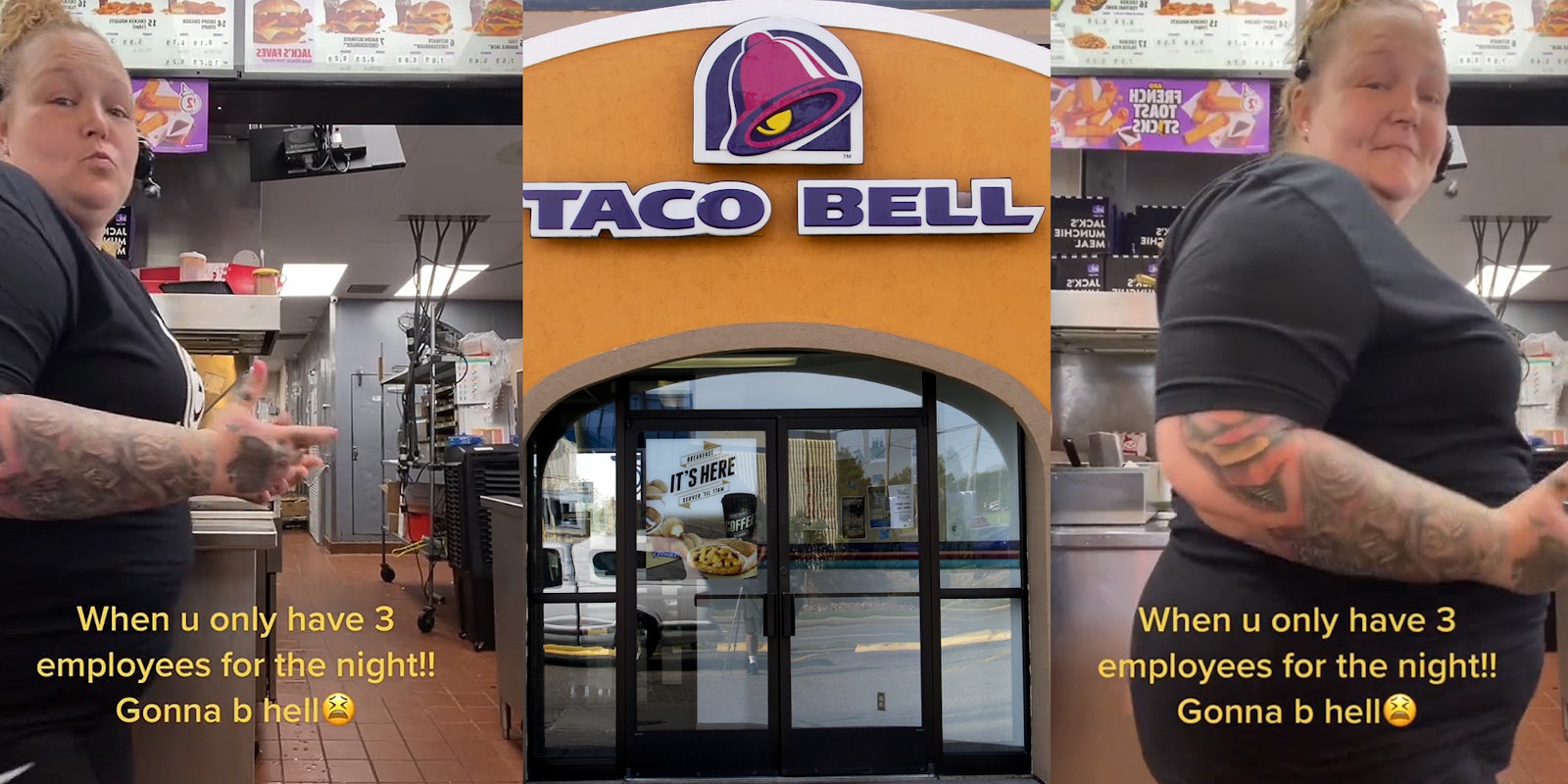 Taco Bell employee in kitchen with hand out caption 'When u only have 3 employees for the night!! Gonna b hell' (l) Taco Bell restaurant front doors with sign (c) Taco Bell employee in kitchen with hand out dancing caption 'When u only have 3 employees for the night!! Gonna b hell' (r)