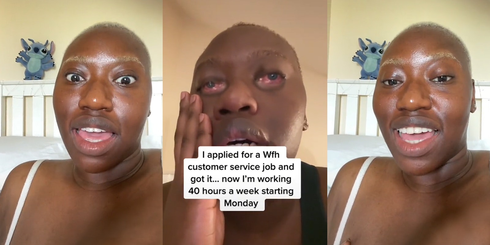 woman speaking (l) woman hand on cheek crying filter on eyes caption 'I applied for a Wfh customer service job ans got it... now I'm working 40 hours a week starting Monday' (c) woman speaking (r)