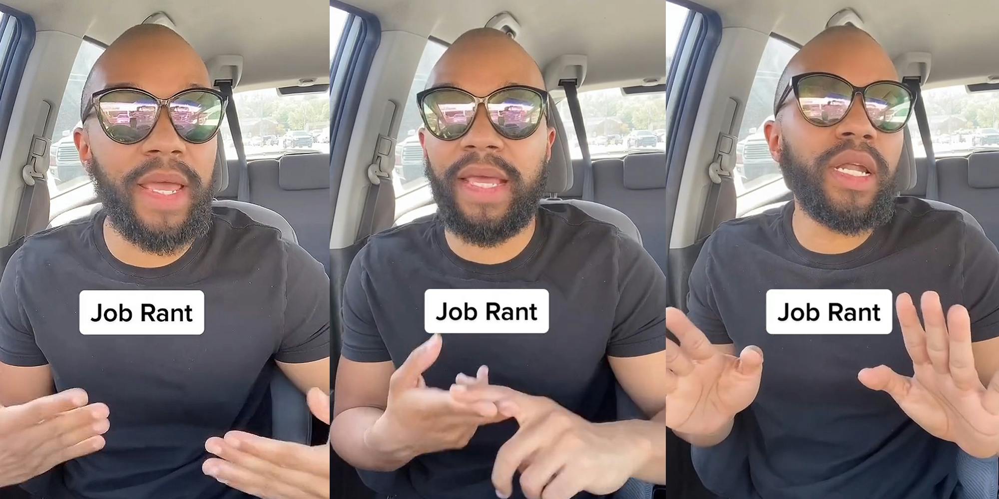 man speaking in car hands out caption "Job Rant" (l) man speaking in car finger tapping other hand caption "Job Rant" (c) man speaking in car hands up caption "Job Rant" (r)