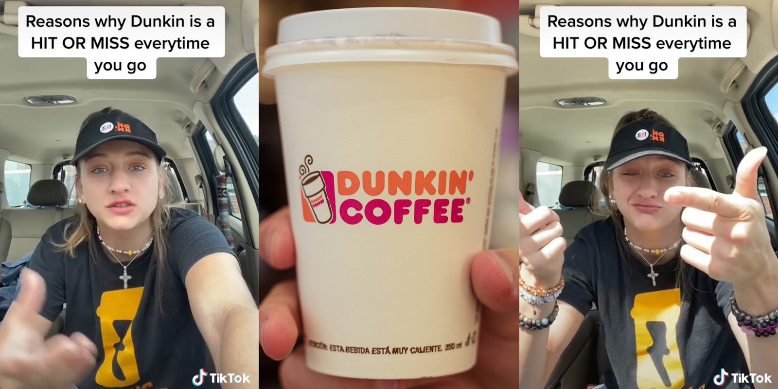 young woman in car with caption 'reasons why Dunkin is a HIT OR MISS everytime you go' (l&r) hand holding cup that says 'Dunkin' coffee' (c)