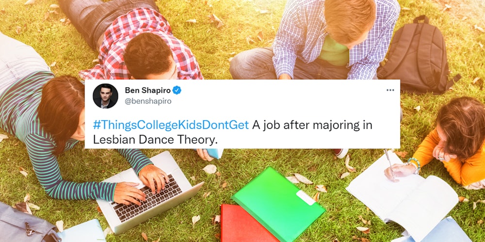 college students on grass with study materials and laptop with tweet by Ben Shapiro centered caption '#ThingsCollegeKidsDontGet A job after majoring in Lesbian Dance Theory'