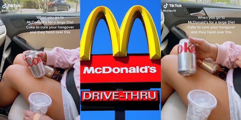 young woman holding diet coke cans and cup with ice with caption 'When you go to McDonald's for a large Diet Coke to cure your hangover and they hand over this' (l&r) McDonald's drive thru sign (c)