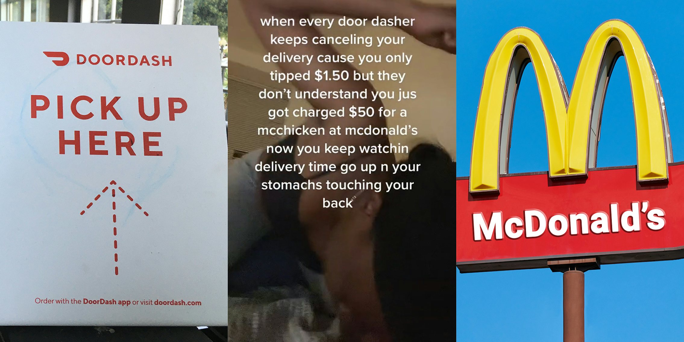 doordash sign (l) woman on bed with caption 'when every door dasher keeps canceling your delivery cause you only tipped $1.50 but they don't understand you jus got charged $50 for a mcchicken at mcdonald's now you keep watchin delivery time go up n your stomachs touching your back' (c) McDonald's sign (r)