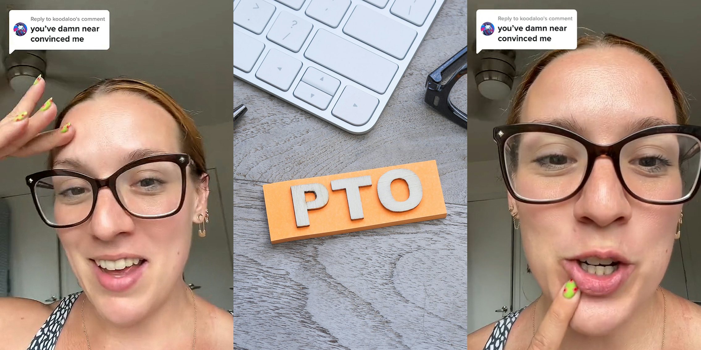 woman speaking hand on forehead caption 'you've damn near convinced me' (l) PTO (Paid Time Off) stamp on gray wood table next to keyboard and glasses (c) woman speaking finger on lip caption 'you've damn near convinced me' (r)