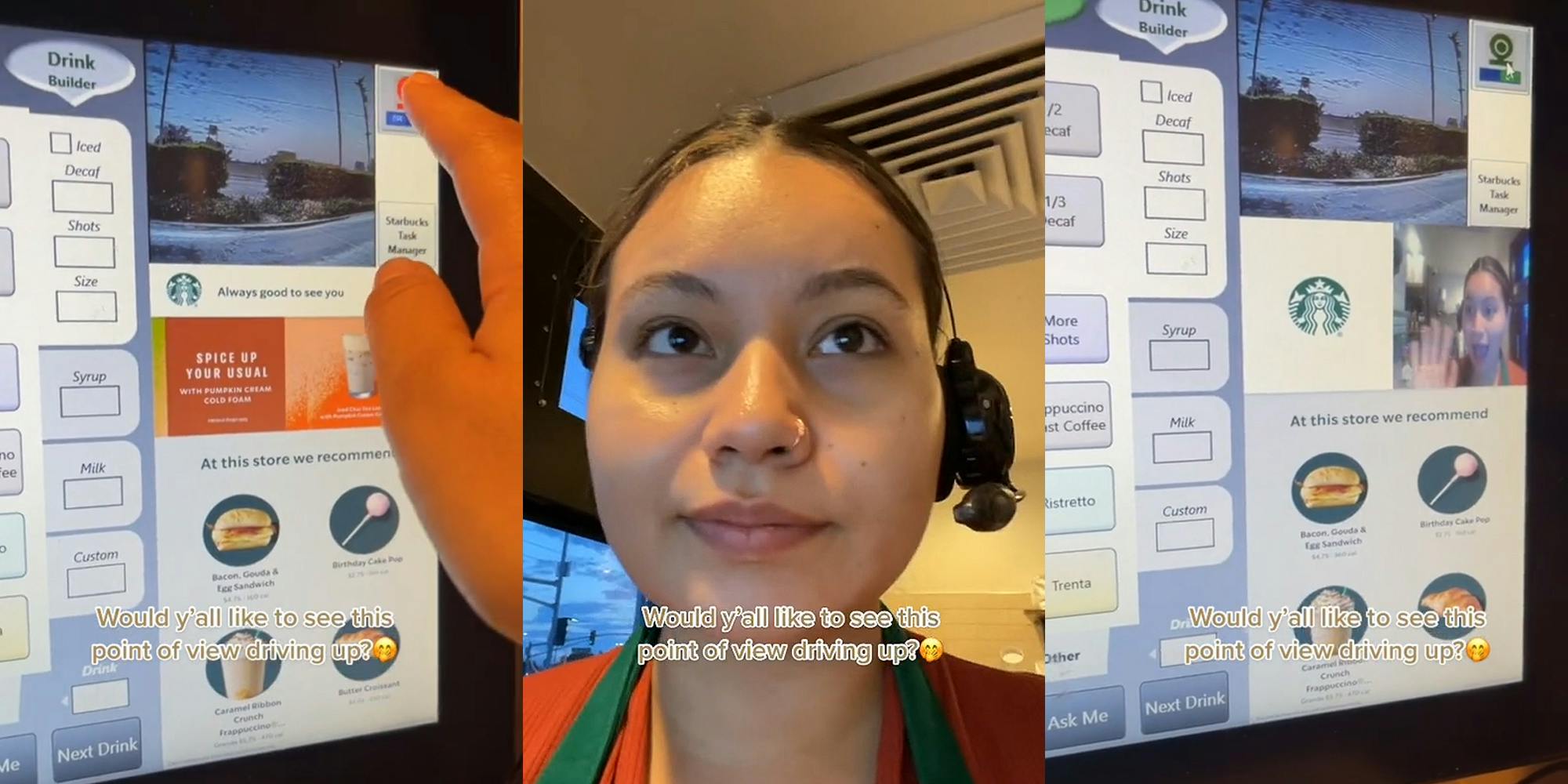 Starbucks touch screen order system for drive thru with worker pressing camera button caption "Would y'all like to see this point of view driving up?" (l) Starbucks worker with headset on caption "Would y'all like to see this point of view driving up?" (c) Starbucks touch screen order system for drive thru with worker waving in camera caption "Would y'all like to see this point of view driving up?" (r)