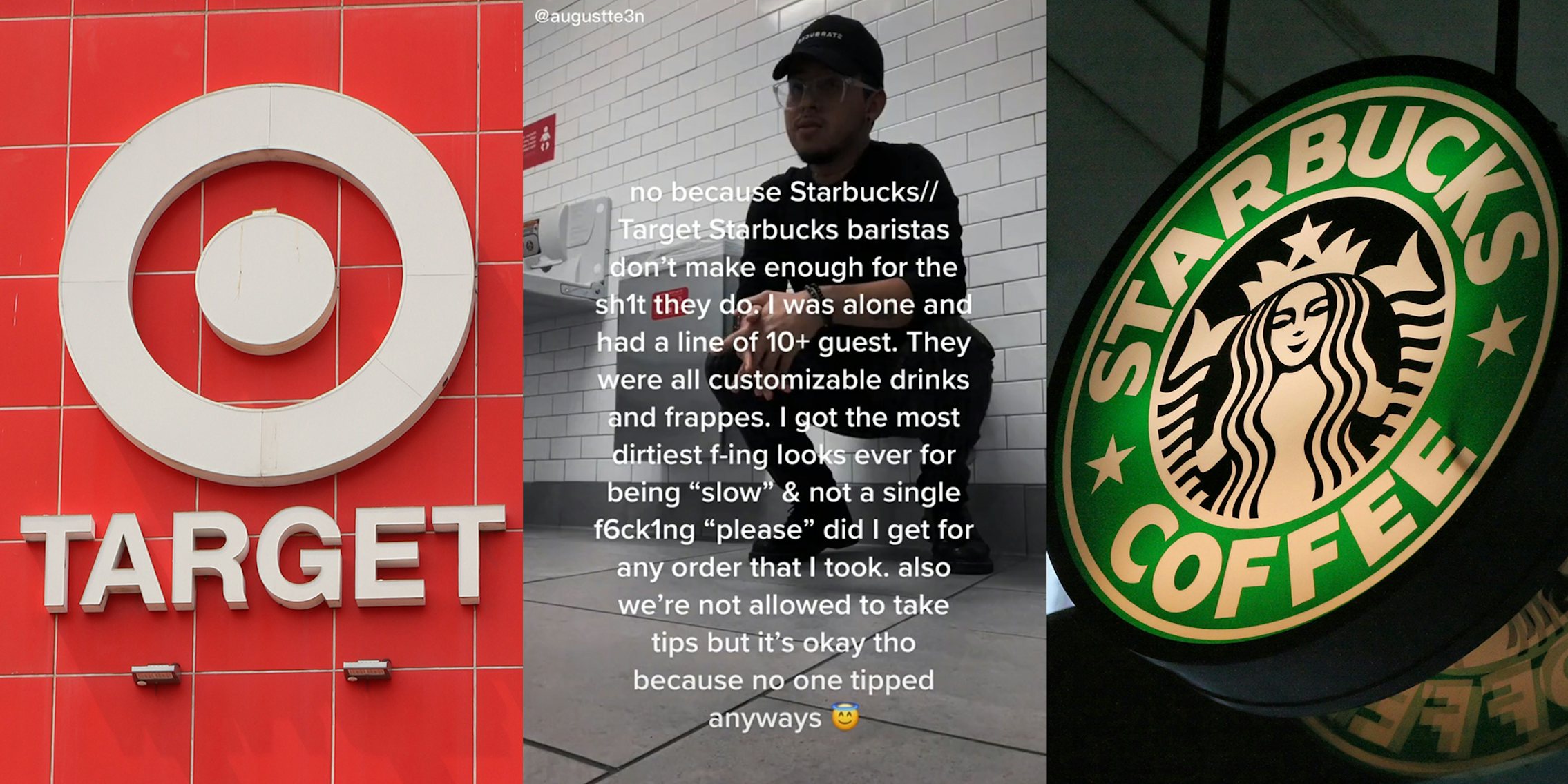 Target logo (l) man in bathroom with caption 'no because Starbucks // Target Starbucks baristas don't make enough for the sh1t they do. I was alone and had a line of 10+ guest. They were all customizable drinks and frappes. I got the most dirtiest f-ing looks ever for being 'slow' & not a single f6ck1ng 'please' did I get for any order that I took. also we're not allowed to take tips but it's okay tho because no one tipped anyways' (c) starbucks coffee sign (r)