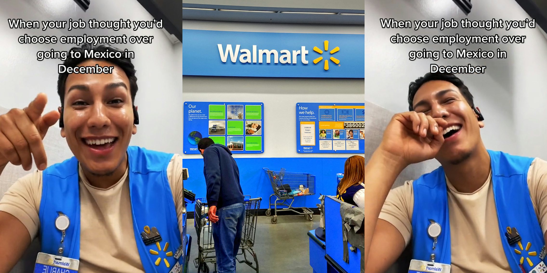 Walmart worker speaking pointing to camera caption 'When your job thought you'd choose employment over going to Mexico in December' (l) Walmart interior checkout with sign 'Walmart' (c) Walmart worker laughing caption 'When your job thought you'd choose employment over going to Mexico in December' (r)