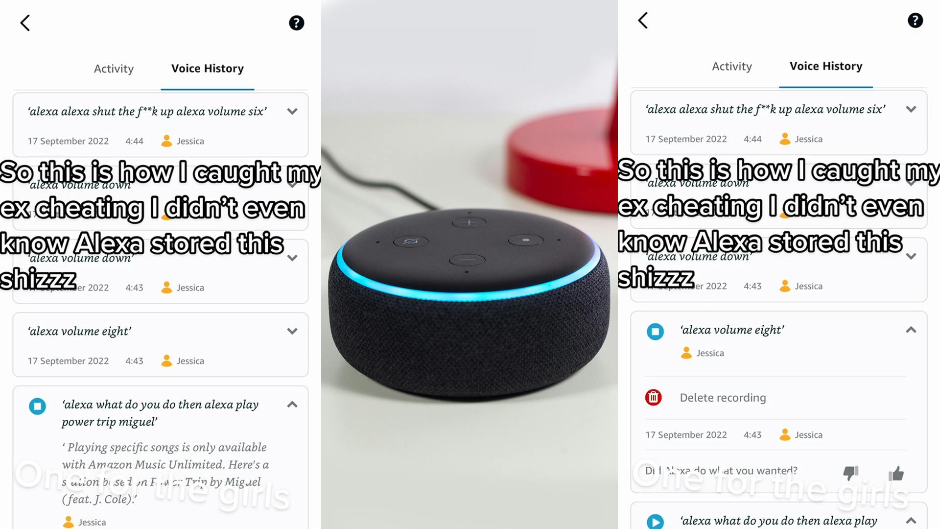 Alexa voice history 'alexa what do you do then alexa play power trip miguel' caption "So this is how I caught my ex cheating I didn't even know Alexa stored this shizzz" (l) Alexa on white surface (c) A;exa voice history 'alexa volume eight' caption "So this is how I caught my ex cheating I didn't even know Alexa stored this shizzz" (r)