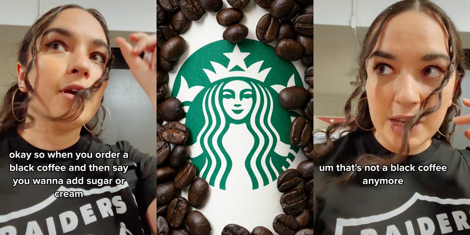 young woman with caption 'okay so when you order a black coffee and then say you wanna add sugar or cream' (l) starbucks logo and coffee beans (c) young woman with caption 'um that's not a black coffee anymore' (r)