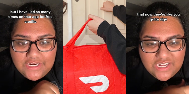 woman speaking caption 'but I have lied so many times on that app for free credits' (l) DoorDash delivery at door person knocking (c) woman speaking caption 'that now they're like you gotta sign' (r)