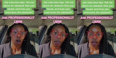 woman speaking in car caption 'Job interview tips: Tell me about an obstacle that you faced, and how you overcame the obstacle? Just PROFESSIONALLY LIE!!!!!' (l) woman speaking in car caption 'Job interview tips: Tell me about an obstacle that you faced, and how you overcame the obstacle? Just PROFESSIONALLY LIE!!!!!' (c) woman speaking in car caption 'Job interview tips: Tell me about an obstacle that you faced, and how you overcame the obstacle? Just PROFESSIONALLY LIE!!!!!' (r)