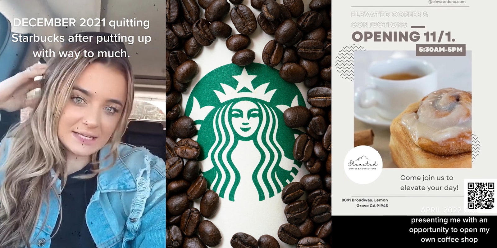 woman speaking in car caption 'DECEMBER 2021 quitting Starbucks after putting up with way to much.' (l) Starbucks logo with coffee beans spread around (c) Elevated Coffee & Confessions shop ad photo of cinnamon bun with coffee caption 'APRIL 2022 presenting me with an opportunity to open my own coffee shop' (r)