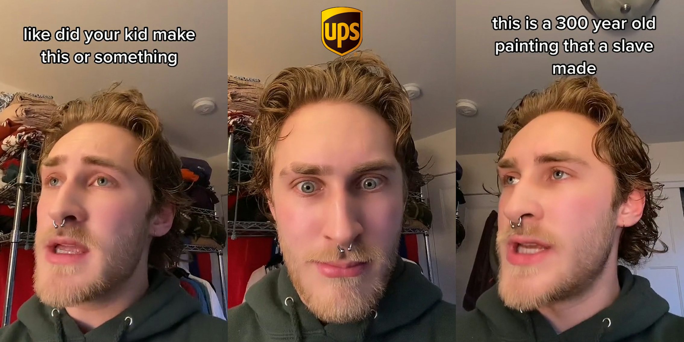 former UPS worker speaking caption 'like did your kid make this or something' (l) former UPS worker with shocked expression and UPS logo above head (c) former UPS worker speaking caption 'this is a 300 year old painting that a slave made' (r)