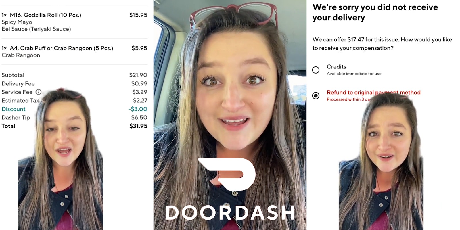 woman greenscreen TikTok over DoorDash checkout with total at '$31.95' (l) woman speaking in car with DoorDash white logo (c) woman greenscreen TikTok over DoorDash 'We're Sorry you did not receive your delivery' 'We can offer $17.47 for this issue. How would you like to receive your compensation' (r)