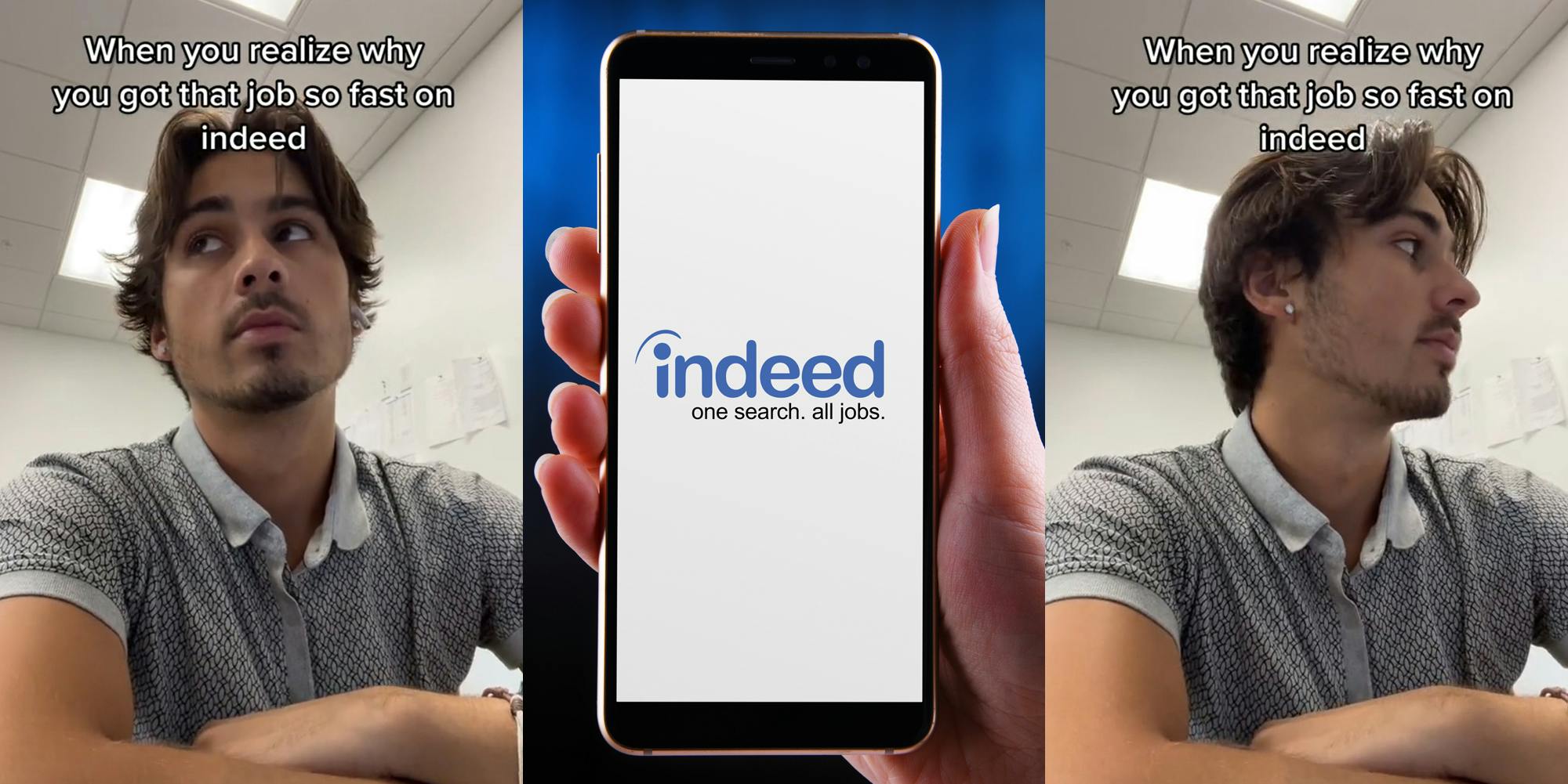 man sitting with arms crossed caption "When you realize why you got that job so fast on indeed" (l) hand holding phone in front of blue background with indeed on screen (c) man sitting with arms crossed caption "When you realize why you got that job so fast on indeed" (r)