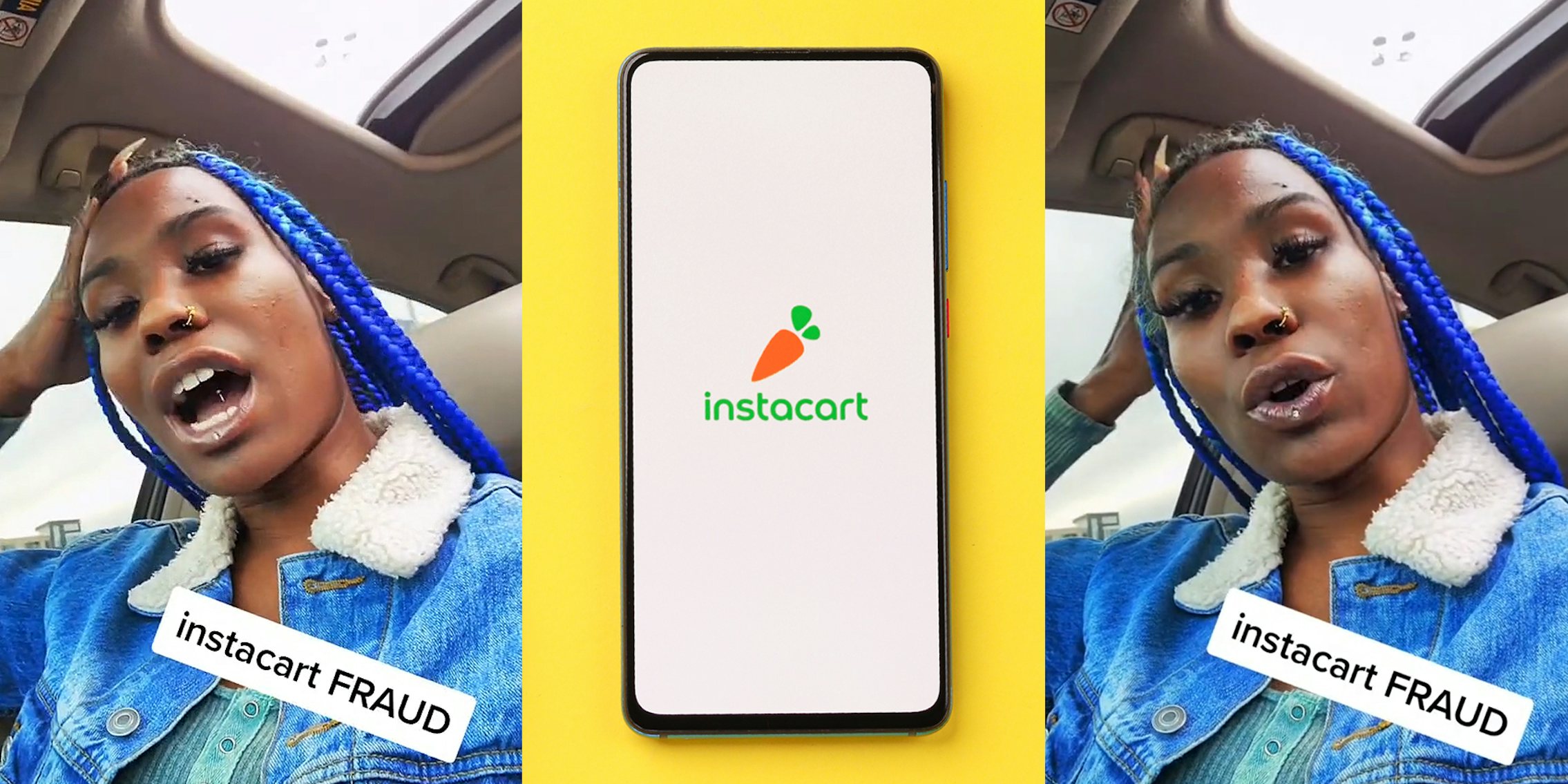 woman speaking in car caption 'instacart FRAUD' (l) Instacart on phone on yellow background (c) woman speaking in car caption 'instacart FRAUD' (r)