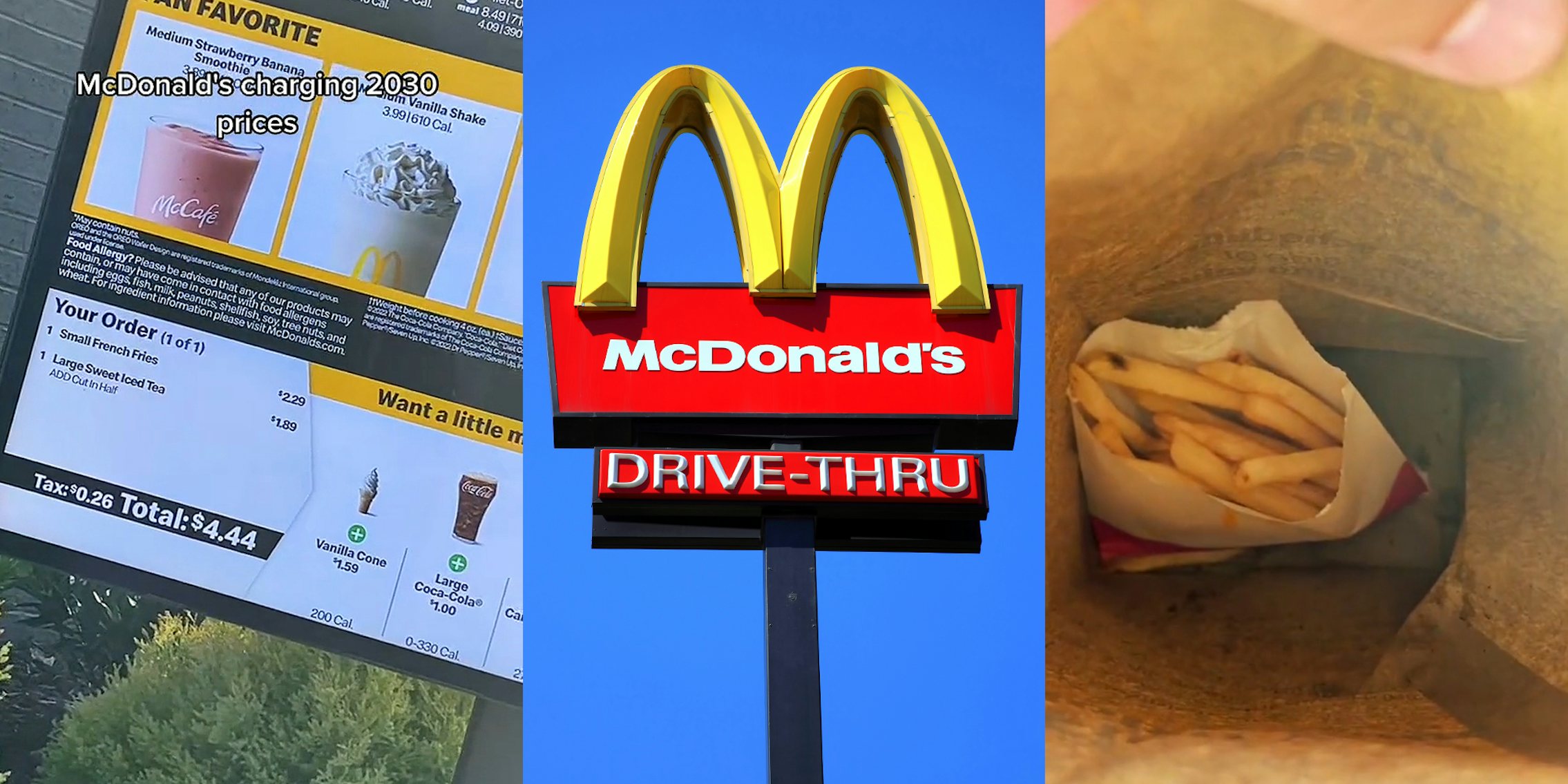 McDonald's menu with total '$4.44' for 1 small fries and 1 large sweet iced tea caption 'McDonald's charging 2030 prices' (l) McDonald's sign with blue sky (c) McDonald's fries in paper bag (r)