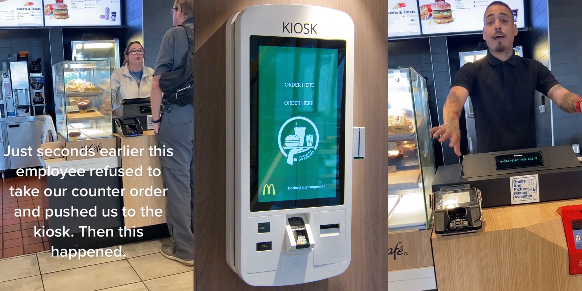 McDonald's employee taking customer's order caption 'Just seconds earlier this employee refused to take our counter order and pushed us to the kiosk. Then this happened.' (l) McDonald's order kiosk on wall (c) McDonald's manager speaking at counter with arms out (r)