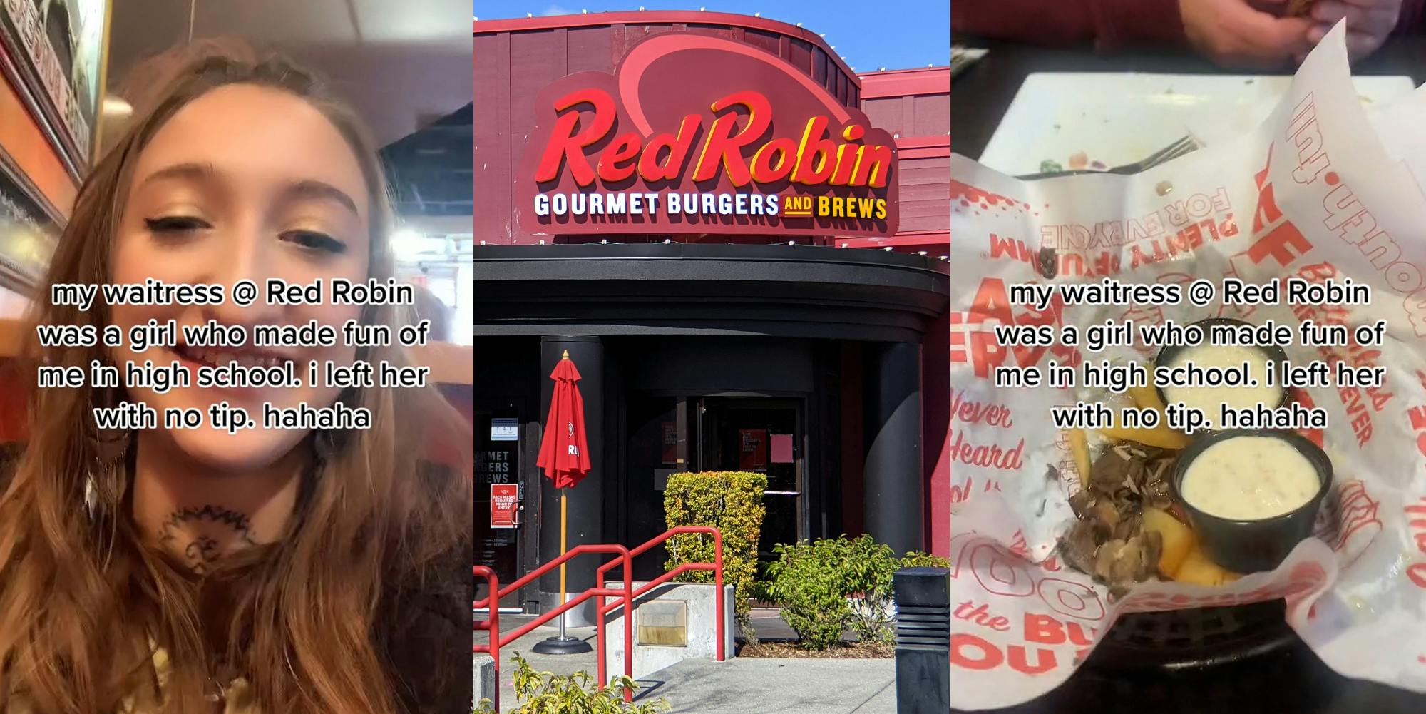 woman seated in Red Robin booth caption "my waitress @ Red Robin was a girl who made fun of me in high school. i left her with no tip. hahaha" (l) Red Robin restaurant building with sign (c) Red Robin food on table caption "my waitress @ Red Robin was a girl who made fun of me in high school. i left her with no tip. hahaha" (r)