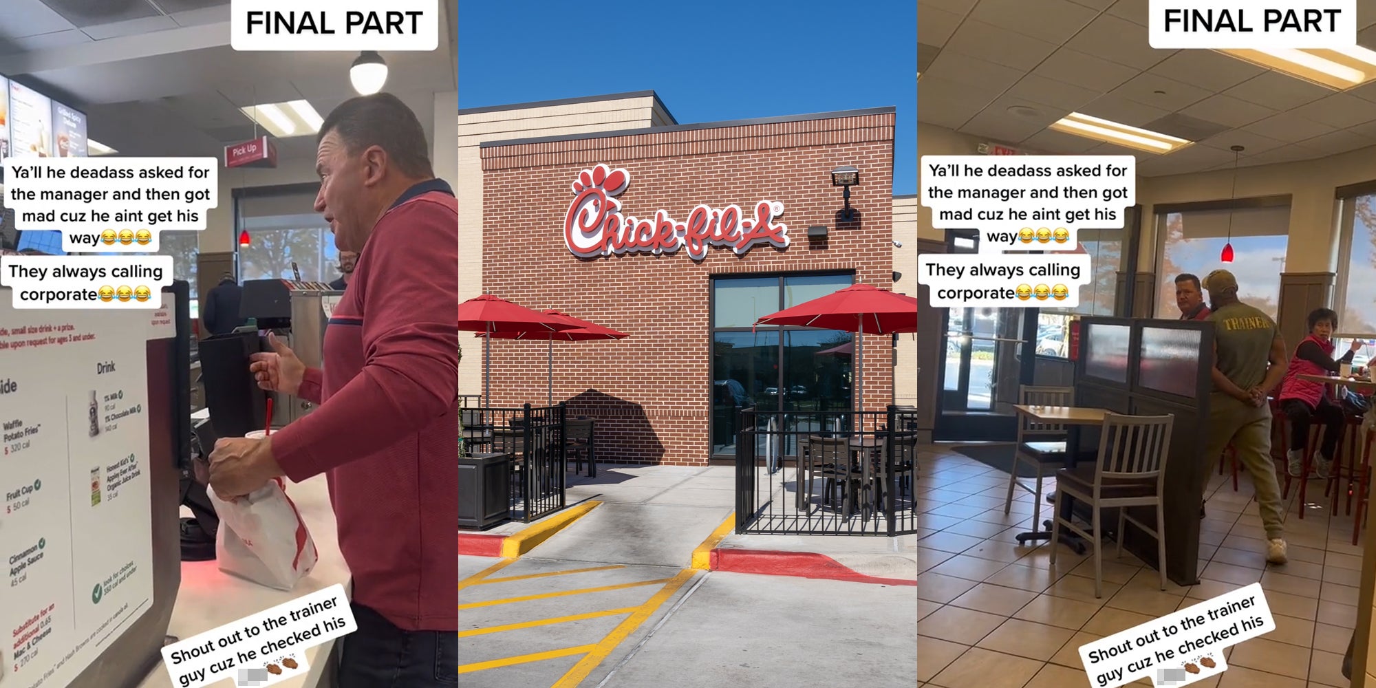 man inside Chick-Fil-A speaking caption 'FINAL PART' 'Y'all he deadass asked for the manager and then got mad cuz he ain't get his way' 'They always calling corporate' 'Shout out to the trainer guy cuz he checked his blank' (l) Chick-Fil-A sign on building (c) men inside Chick-Fil-A speaking caption 'FINAL PART' 'Y'all he deadass asked for the manager and then got mad cuz he ain't get his way' 'They always calling corporate' 'Shout out to the trainer guy cuz he checked his blank' (r)