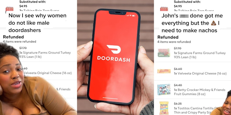 woman greenscreen TikTok over Instacart order caption 'Now I see why women do not like male doordashers' (l) hand holding phone with DoorDash on screen in front of wooden background (c) woman greenscreen TikTok over Instacart order caption 'John's blank done got me everything but the (poop emoji) I need to make nachos' (r)