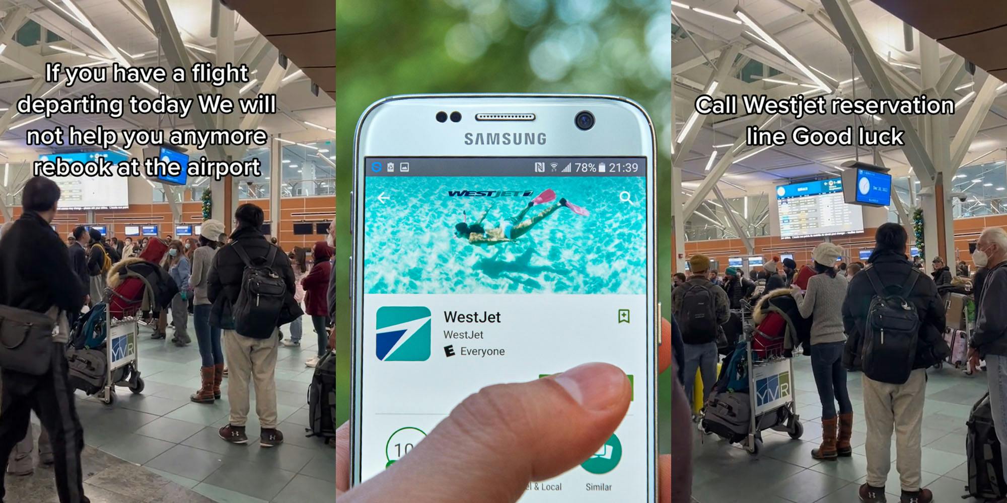 people standing in airport caption "If you have a flight departing today we will not help you anymore rebook at the airport" (l) hand holding phone with West Jet app in appstore in front of green blurred background (c) people standing in airport caption "Call WestJet reservation line Good Luck" (r)