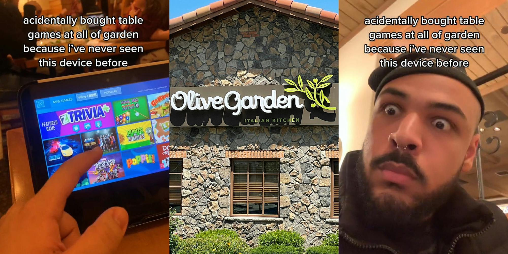 Olive Garden table games on tablet caption "accidentally bought table games at all of garden because i've never seen this device before" (l) Olive Garden building with sign (c) Man at Olive Garden with shocked expression caption"accidentally bought table games at all of garden because i've never seen this device before" (r)