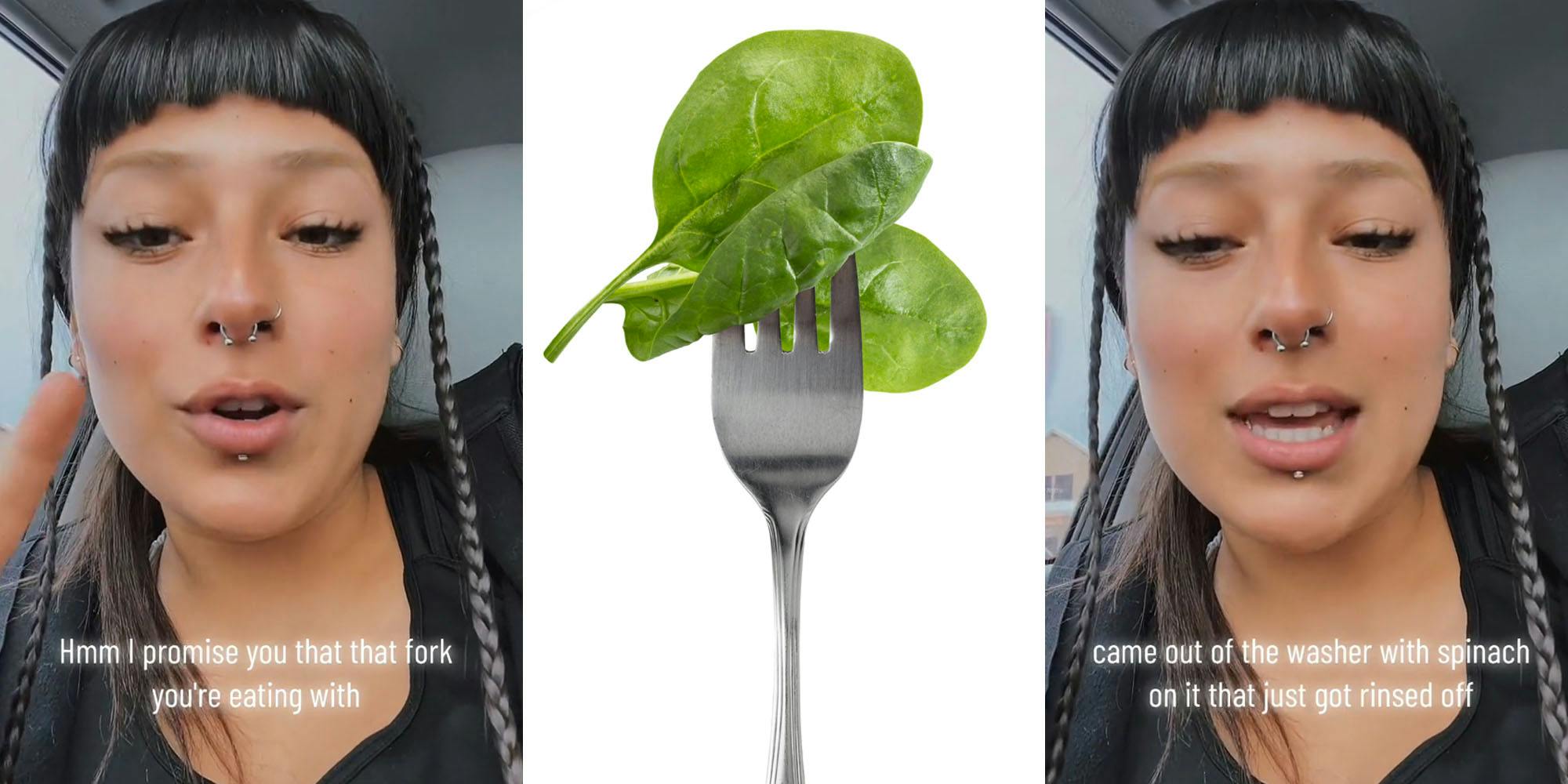 food service worker speaking in car caption "Hmm I promise you that that fork you're eating with" (l) Spinach leaves on fork on white background (c) food service worker speaking in car caption "came out of the washer with spinach on it that just got rinsed off" (r)