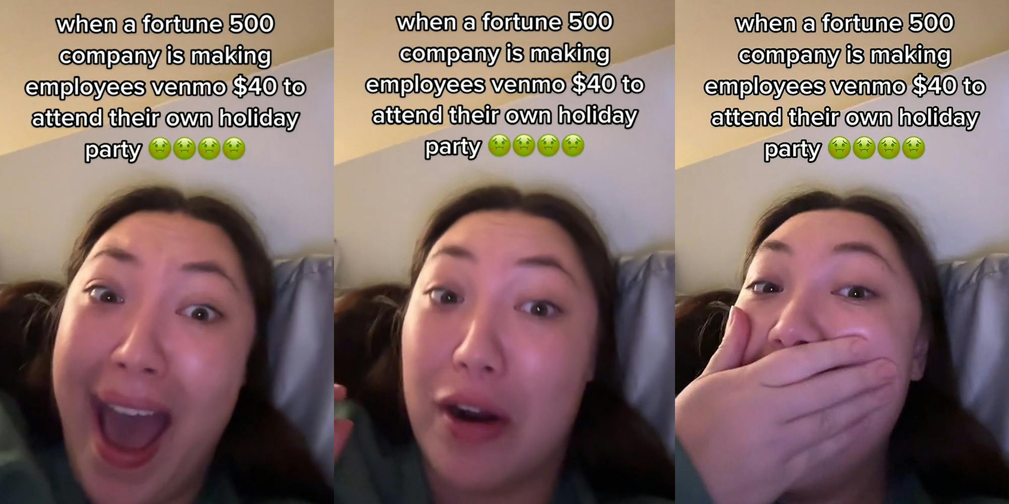 woman on bed speaking caption 'when a fortune 500 company is making employees venmo $40 to attend their own holiday party' (l) woman on bed speaking caption 'when a fortune 500 company is making employees venmo $40 to attend their own holiday party' (c) woman on bed with hand on mouth caption 'when a fortune 500 company is making employees venmo $40 to attend their own holiday party' (r)